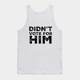 Dump Trump: I Didn’t Vote for Him No. 2 Tank Top